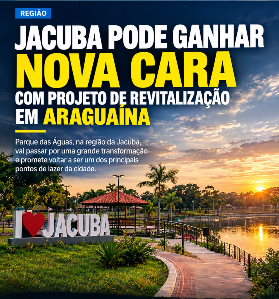 JACUBA PODE GANHAR NOVA CARA COM PROJETO DE REVITALIZAÇÃO EM ARAGUAÍNA